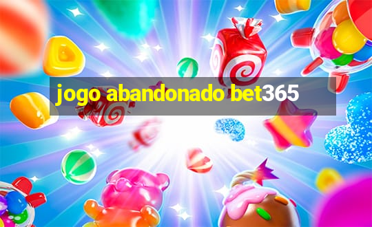 jogo abandonado bet365