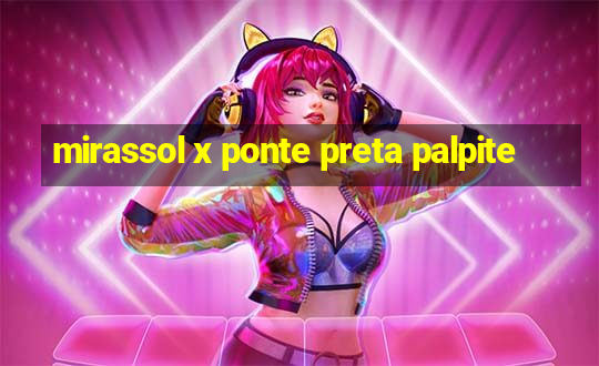 mirassol x ponte preta palpite