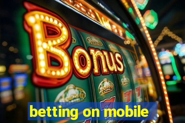 betting on mobile