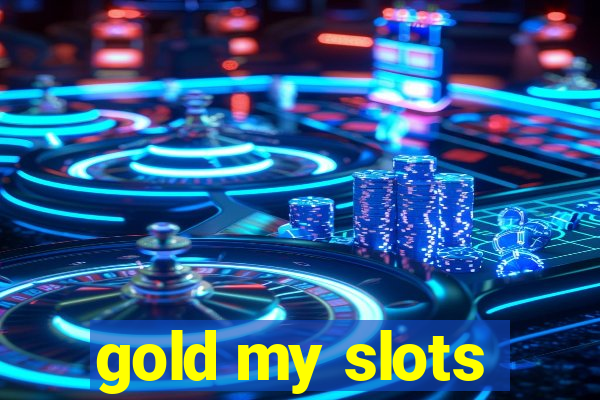 gold my slots