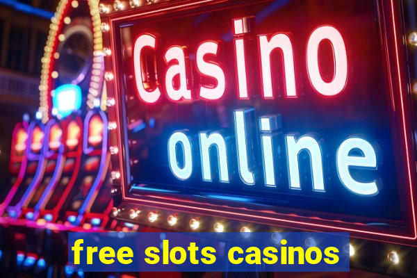 free slots casinos