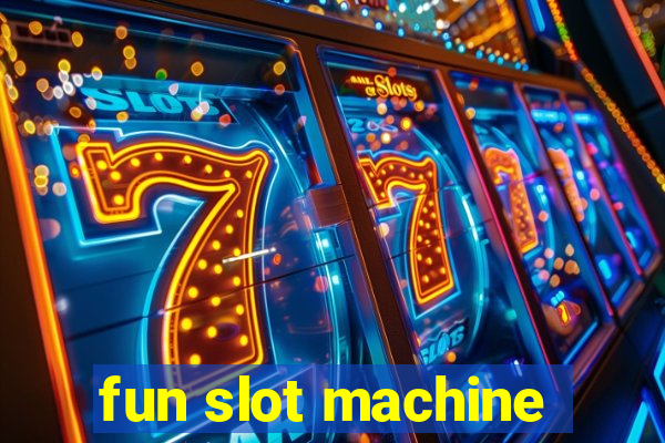 fun slot machine