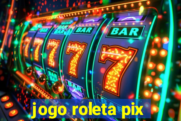 jogo roleta pix