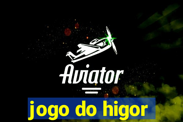 jogo do higor