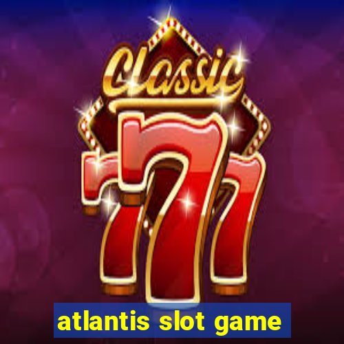 atlantis slot game