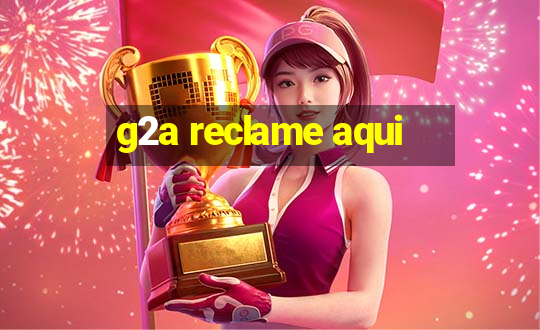 g2a reclame aqui