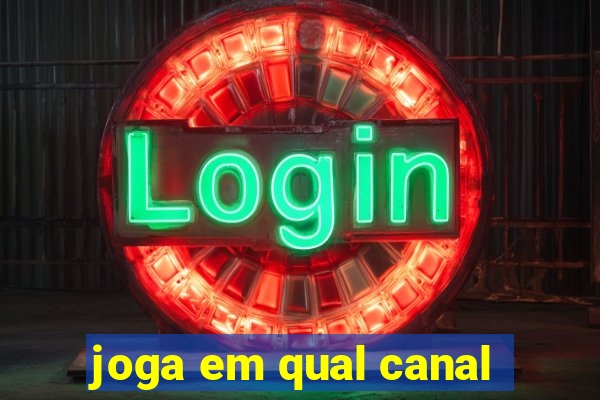 joga em qual canal