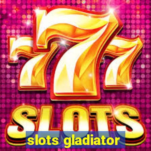 slots gladiator