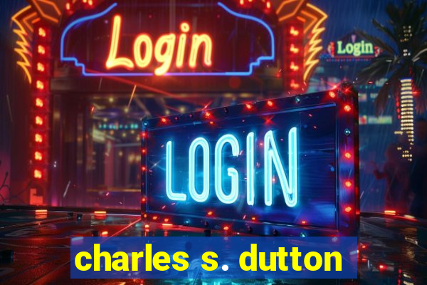 charles s. dutton