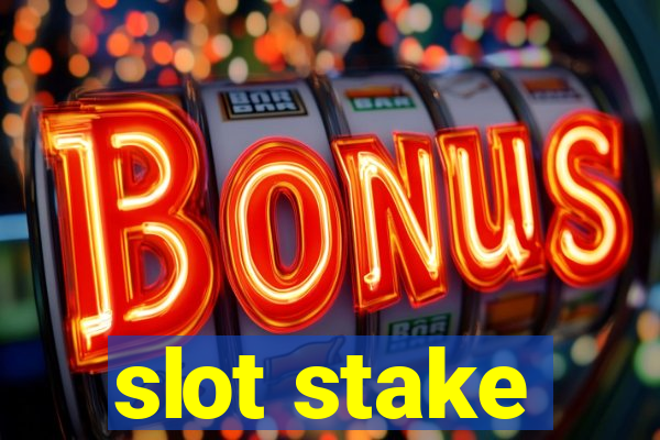 slot stake