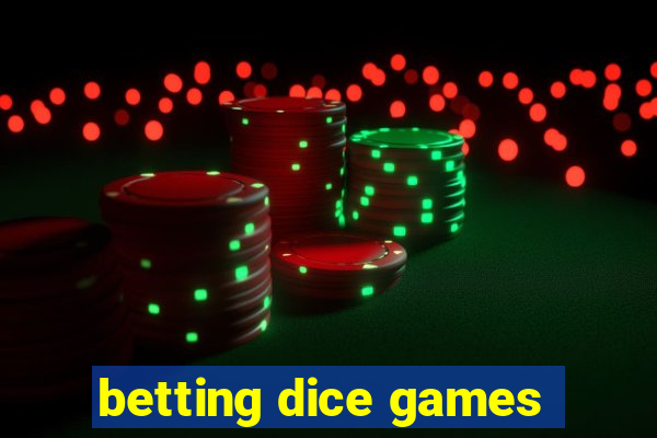 betting dice games