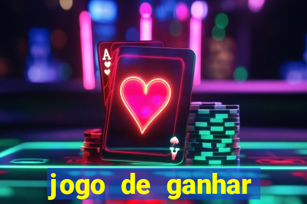 jogo de ganhar dinheiro big win