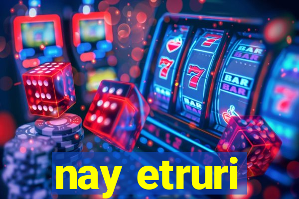 nay etruri