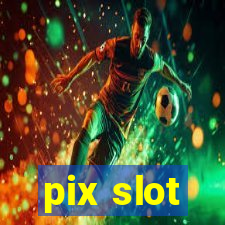 pix slot