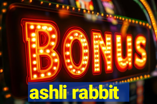 ashli rabbit