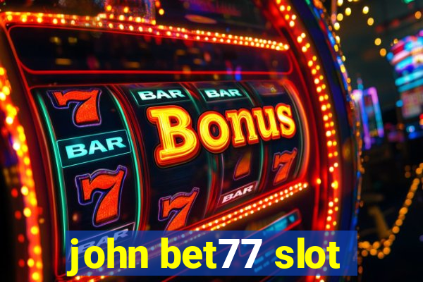 john bet77 slot