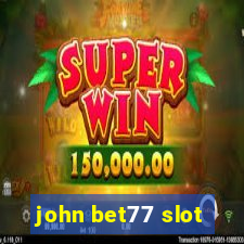 john bet77 slot