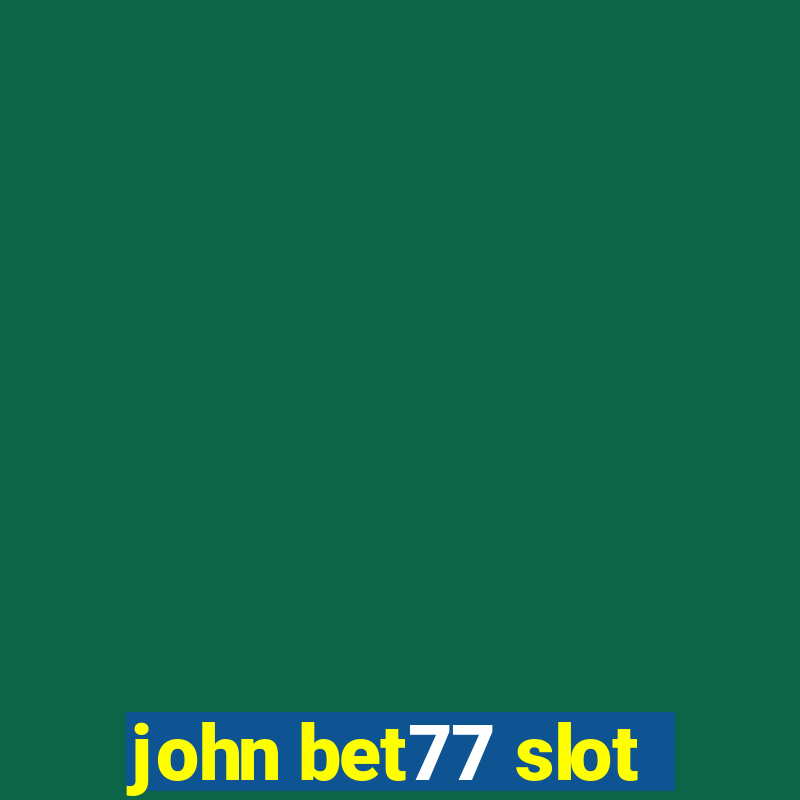 john bet77 slot