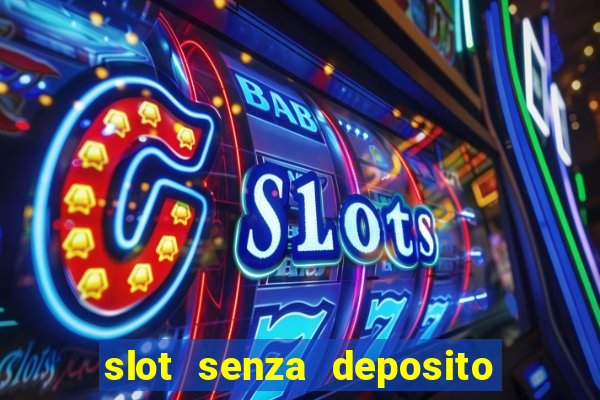 slot senza deposito con bonus