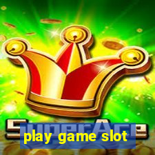 play game slot