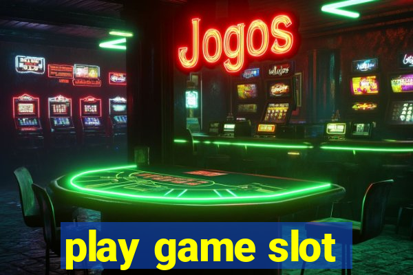 play game slot