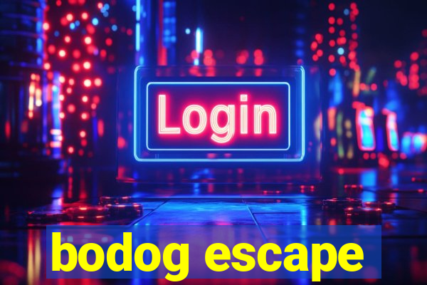 bodog escape