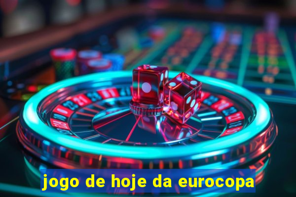 jogo de hoje da eurocopa