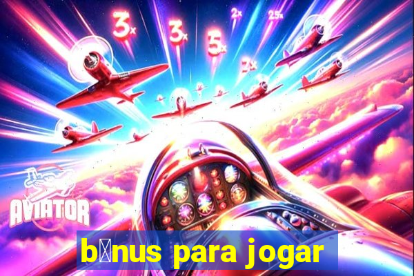 b么nus para jogar