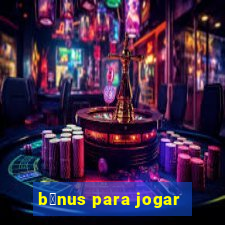 b么nus para jogar