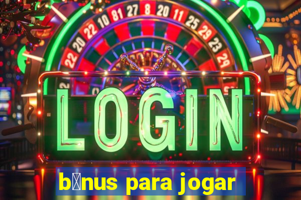 b么nus para jogar