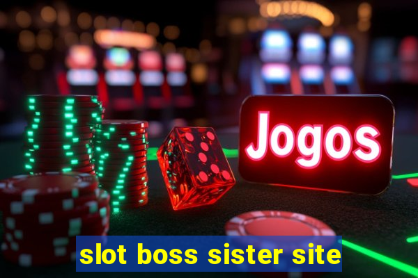 slot boss sister site