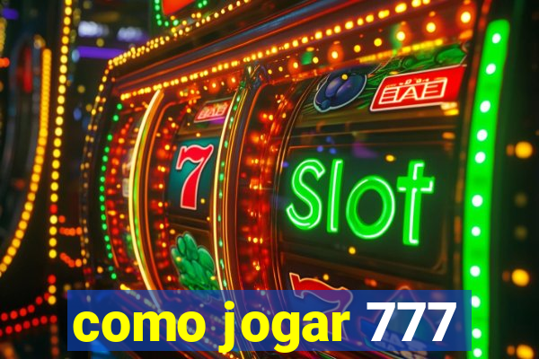 como jogar 777