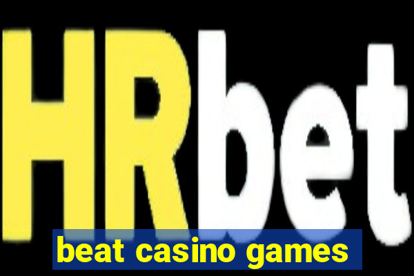 beat casino games