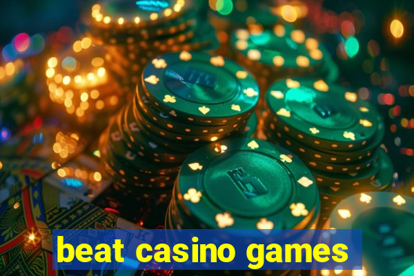 beat casino games