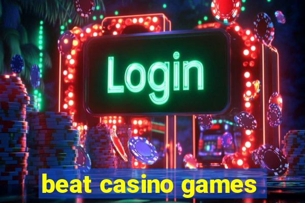 beat casino games