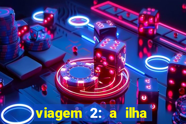 viagem 2: a ilha misteriosa filme completo dublado superflix