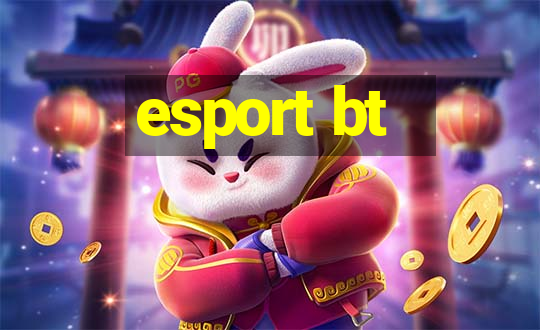 esport bt