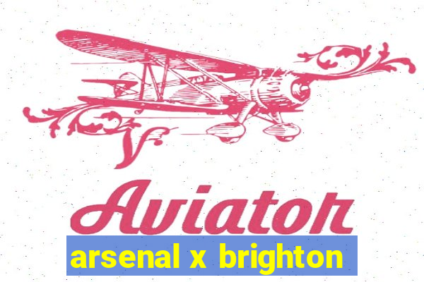 arsenal x brighton