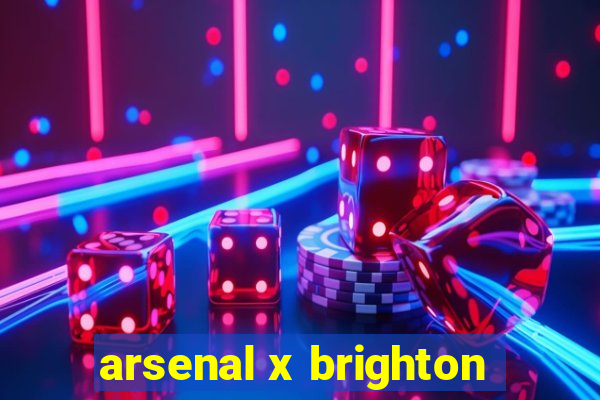 arsenal x brighton