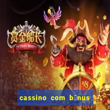 cassino com b么nus de cadastro