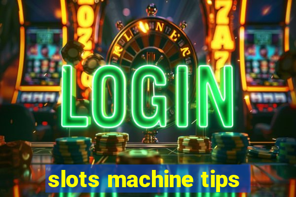 slots machine tips