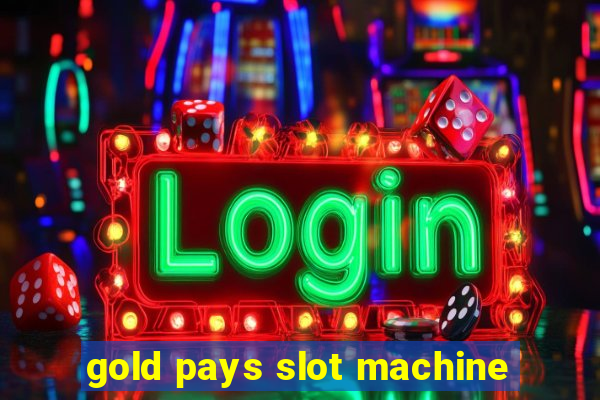 gold pays slot machine