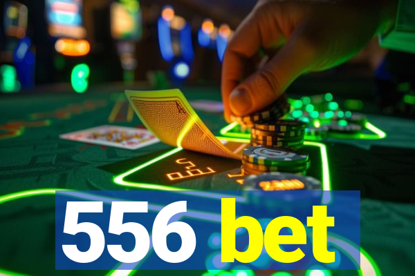 556 bet