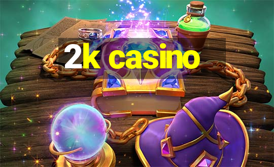 2k casino