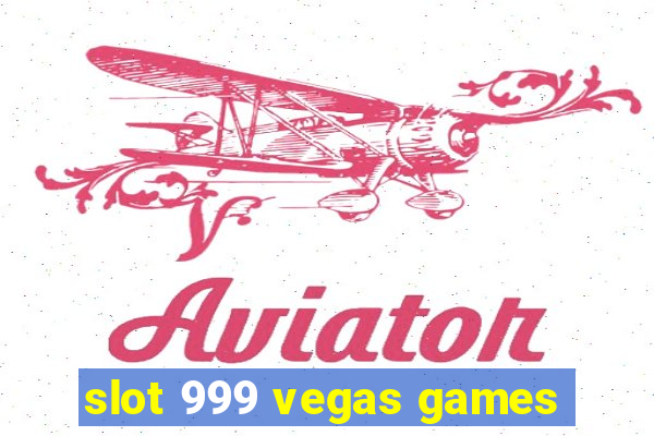 slot 999 vegas games