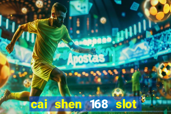 cai shen 168 slot free play