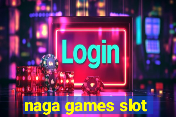 naga games slot