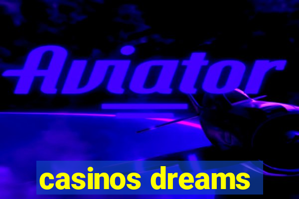 casinos dreams