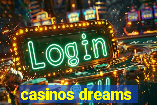 casinos dreams