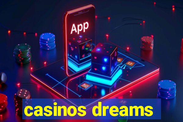 casinos dreams